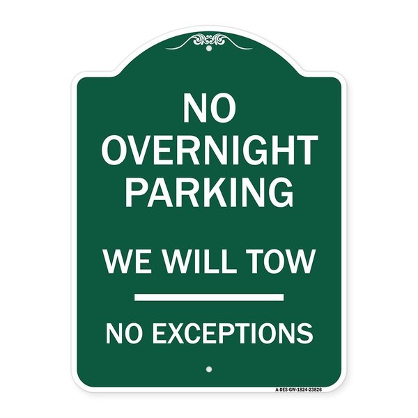 Signmission No Overnight Parking We Will Tow-No Exceptions, Green & White Alum Sign, 24" L, 18" H, GW-1824-23826 A-DES-GW-1824-23826